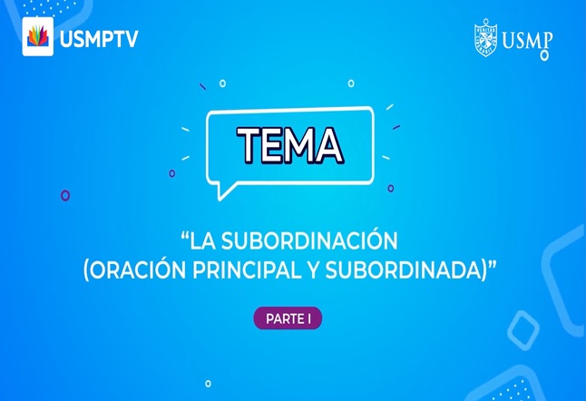 Capítulo N° 18 - La subordinación (oración principal y subordinada) / Carlos Oquendo de Amat - Martín Adán / Tipos de párrafos de desarrollo